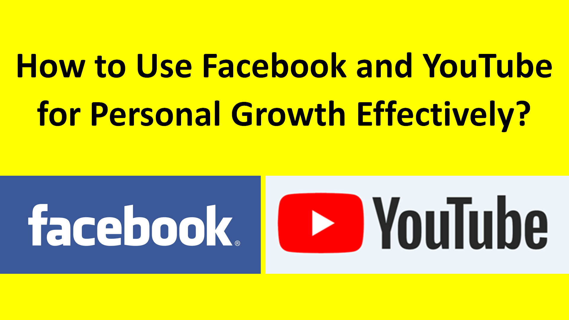 How to Use Facebook and YouTube for Personal Growth Effectively